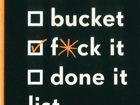 The Bucket, F*Ck It, Done It List Supply