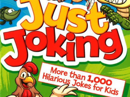 Just Joking: More Than 1,000 Hilarious Jokes For Kids Online