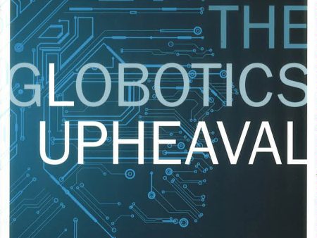 The Globotics Upheaval Hot on Sale